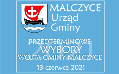 Przedterminowe wybory Wójta Gminy Malczyce – 13 czerwca 2021 r.