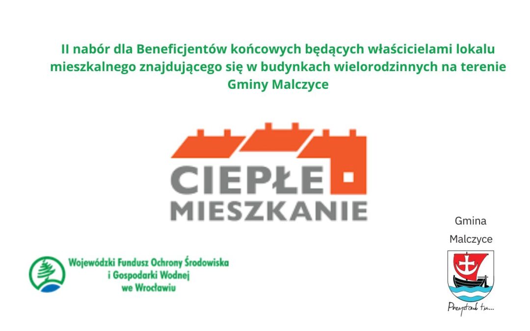 Gmina Malczyce ogłasza nabór wniosków o  dofinansowanie w ramach Programu Priorytetowego  „Ciepłe Mieszkanie” -II nabór dla Beneficjentów końcowych