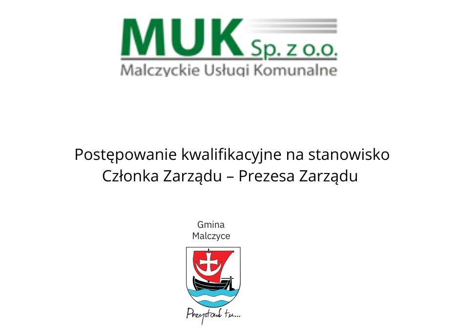 Rada Nadzorcza Malczyckich Usług Komunalnych Sp. z o.o. w Malczycach ogłasza postępowanie kwalifikacyjne na stanowisko Członka Zarządu – Prezesa Zarządu