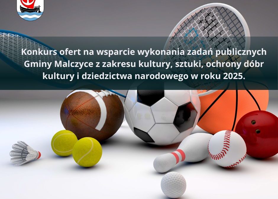 Konkurs ofert na wsparcie wykonania zadań publicznych Gminy Malczyce w zakresie upowszechniania kultury fizycznej i sportu w roku 2025